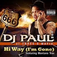 DJ Paul - Hi Way (I'm Gone) (Single) (feat. Montana Trax)