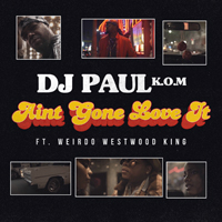 DJ Paul - Aint Gone Love It [Single]