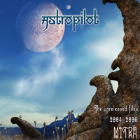 AstroPilot - Mitra (the Unreleased Files 2004-2006)