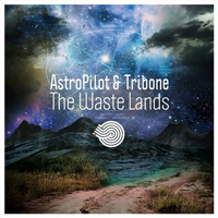 AstroPilot - Astropilot & Tribone - The Waste Lands (Single)
