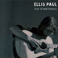 Ellis Paul - Say Something