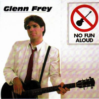 Frey, Glenn - No Fun Aloud