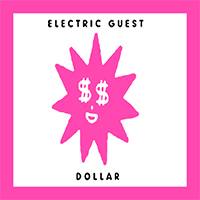 Electric Guest - Dollar (Single)