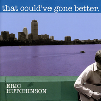 Eric Hutchinson - That Could've Gone Better