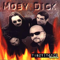 Moby Dick (HUN) - Tisztitotuz