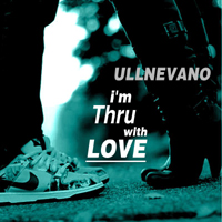UllNevaNo - I'm Thru With Love (EP)