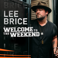 Lee Brice - Welcome To The Weekend (Single)