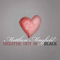 Matthew Mayfield - Breathe Out In Black (EP)