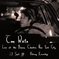 Tom Waits - 1999.09.27 - Beacon Theatre, New York City, NY (CD 1)