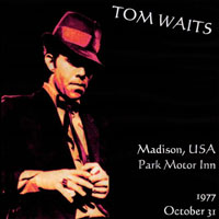 Tom Waits - 1977.10.31 - Park Motor Inn, Madison, WI (CD 2)