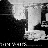 Tom Waits - 1978-xx-xx - The Golden Bear, Huntington Beach, CA