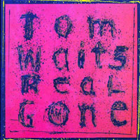 Tom Waits - Real gone (LP 1)