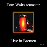 Tom Waits - 1977.04.-26 - Live in Bremen, Germany - Remastered
