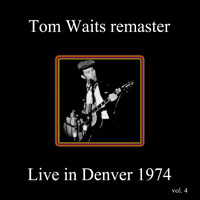 Tom Waits - 1974.10.08 - Live in Denver - Remastered