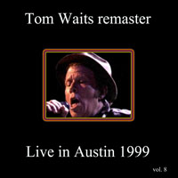 Tom Waits - 1999.03.20 - Live in Austin, Texas, USA (CD 1) - Remastered