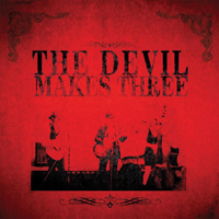 Devil Makes Three - The Devil Makes Three (Reissue 2007)