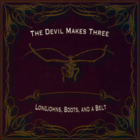 Devil Makes Three - Longjohns, Boots, and a Belt