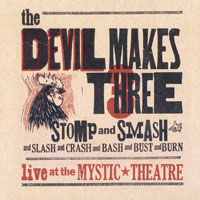 Devil Makes Three - Stomp and Smash