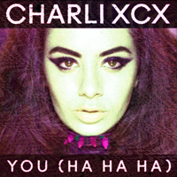 Charli XCX - You (Ha Ha Ha)