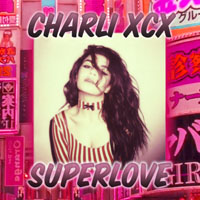 Charli XCX - SuperLove (Single)