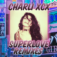 Charli XCX - SuperLove (Remixes) (Single)