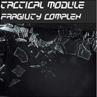 Tactical Module - Fragility Complex (EP)