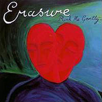 Erasure - Rock Me Gently