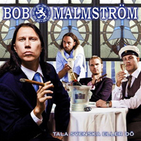 Bob Malmstrom - Tala Svenska Eller Do