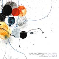 Sara Colman - Ink on a Pin - A Celebration of Joni Mitchell