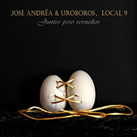 José Andrëa y Uróboros - Juntos Pero Revueltos 