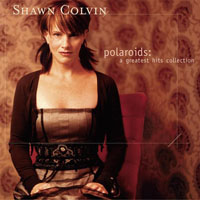 Shawn Colvin - Polaroids: A Greatest Hits Collection