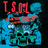 T.S.O.L. - F#*k You Tough Guy: The Collection