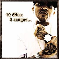 40 Glocc - 3 Amigos... (iTunes Single)