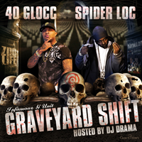 40 Glocc - Graveyard Shift (hosted by DJ Drama) 