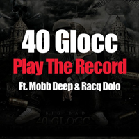 40 Glocc - Play The Record (Promo Single) (feat. Racq Dolo)