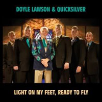 Doyle Lawson & Quicksilver - Light On My Feet, Ready To Fly