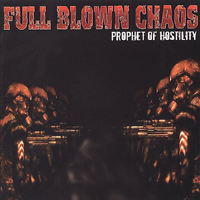 Full Blown Chaos - Prophet Of Hostility