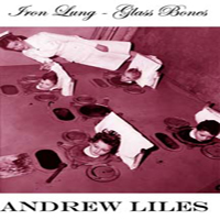 Andrew Liles - Iron Lung - Glass Bones