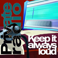 Private Radio - Keep It Always Loud