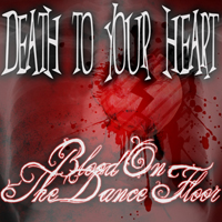Blood on the Dance Floor - Death to Your Heart!