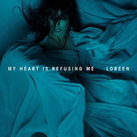 Loreen - My Heart Is Refusing (Single)