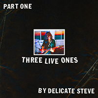 Delicate Steve - Three Live Ones (EP)