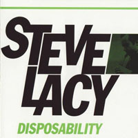 Steve Lacy - Disposability