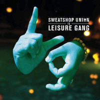 Sweatshop Union - Sweatshop Union is The Leisure Gang (EP)