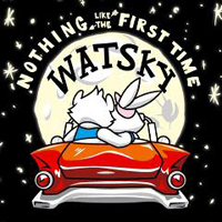 Watsky - Nothing Like the First Time