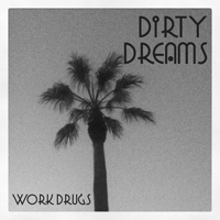 Work Drugs - Dirty Dreams