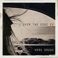 Work Drugs - Over The Edge (EP)