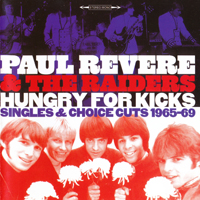 Paul Revere and The Raiders - Hungry For Kicks (Singles & Choice Cuts 1965-69)