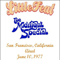 Little Feat - Little Feat & Friends, The Midnight Special TV First Aired (San Francisco, CA, 06-10-77)
