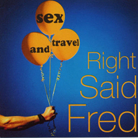 Right Said Fred - Sex And Travel